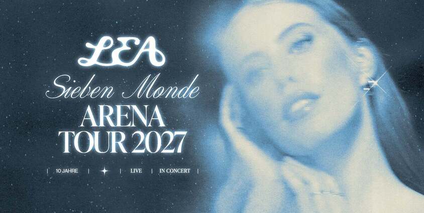 LEA - Sieben Monde Arena Tour 2027 16.04.2027 Wiener Stadthalle - Halle D