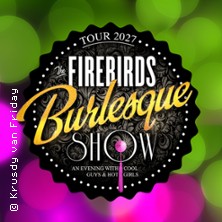 The Firebirds Burlesque Show 17.03.2027 Volksbühne am Rudolfplatz
