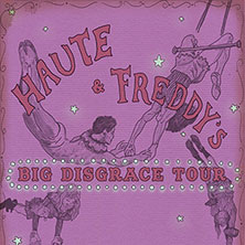 Haute & Freddy's - Big Disgrace Tour 10.11.2026 Luxor