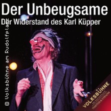 Der Unbeugsame - Der Widerstand des Karl Küpper 02.05.2027 Volksbühne am Rudolfplatz