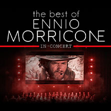 The Best of Ennio Morricone - Milano Festival Opera 12.03.2027 Beethovenhalle