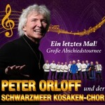 Peter Orloff & SchwarzmeerkosakenChor - Abschiedstournee