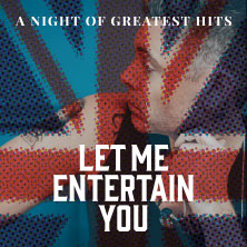 Let Me Entertain You - The Robbie Williams Tribute Show - a night of greatest hit 26.02.2027 Tanzbrunnen Köln