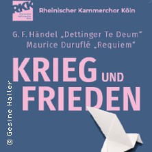 KRIEG UND FRIEDEN - HÄNDEL, Dettinger Te Deum - DURUFLE, Requiem 14.11.2026 St. Maria im Kapitol