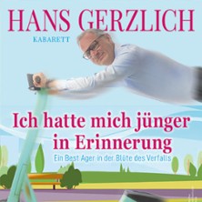 Hans Gerzlich - Ich hatte mich jünger in Erinnerung 18.04.2027 Scala Club