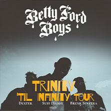 Betty Ford Boys - Trinity `till Infinity Tour 04.04.2027 YUCA