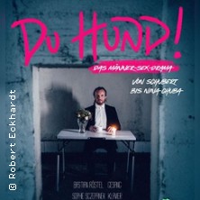 ...Du HUND! - Das Männer-Sex-Drama 04.10.2026 Best-of-Cologne