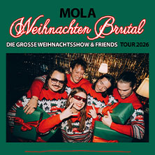 Mola - Weihnachten Brutal - Die große Mola Weihnachtsshow & Friends 21.12.2026 GLORIA