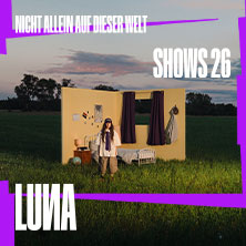 LUNA - Nicht allein auf dieser Welt - Shows 2026 13.11.2026 Modus Berlin