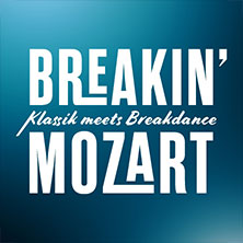 Breakin' Mozart - Klassik meets Breakdance 08.05.2027 Beethovenhalle