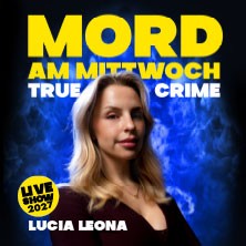 Mord am Mittwoch - Die Crime Show 2027 - Lucia Leona 12.03.2027 Stadthalle Köln-Mülheim