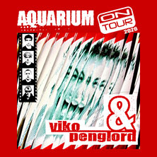 viko & penglord - Aquarium on tour 2026 13.12.2026 Muffatwerk