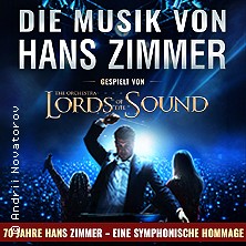 Die Musik von Hans Zimmer - Jubiläumsprogramm gespielt von Lords of the Sound 16.02.2027 Stadthalle Troisdorf